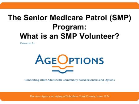 1 The Senior Medicare Patrol (SMP) Program: What is an SMP Volunteer?