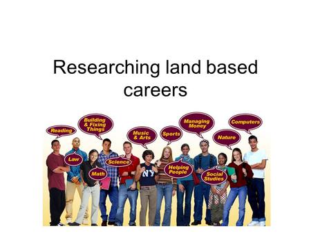 Researching land based careers. Job adverts Looking at the job advert in front of you, discuss:- What is the job for? How much do you earn? Are there.