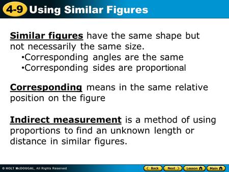 Similar figures have the same shape but not necessarily the same size.