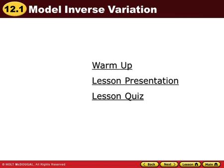 12.1 Warm Up Warm Up Lesson Quiz Lesson Quiz Lesson Presentation Lesson Presentation Model Inverse Variation.