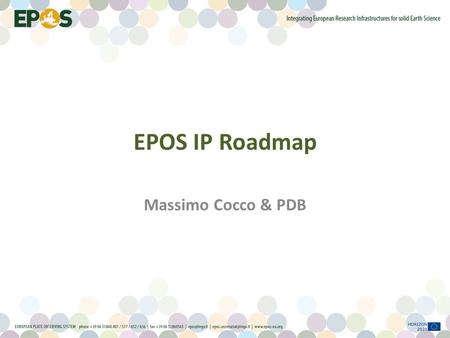 EPOS IP Roadmap Massimo Cocco & PDB. EPOS IP project Timeline Implementation Validation Pre-operation.