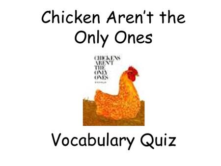 Chicken Aren’t the Only Ones Vocabulary Quiz. This Week’s Words: * ballot * campaign * vote.