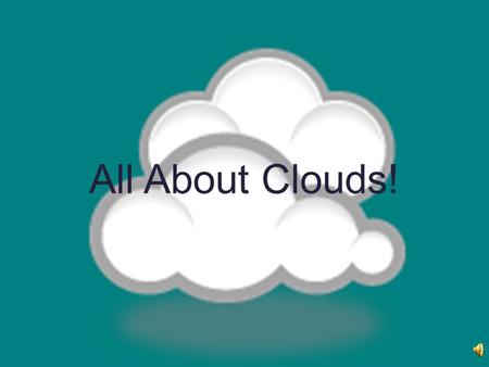 All About Clouds!. How are clouds formed? Clouds are formed when warm air rises. This air expands and cools. Because cool air can’t hold as much water.