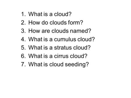 What is a cloud? How do clouds form? How are clouds named?