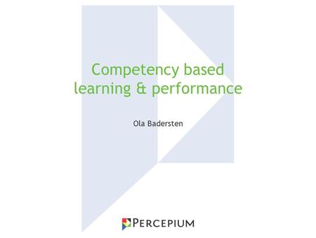 Competency based learning & performance Ola Badersten.