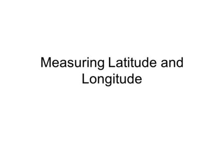 Measuring Latitude and Longitude. Parallels of Latitude Imaginary lines that remain at an equal distance from each other Labeled in degrees North or South.