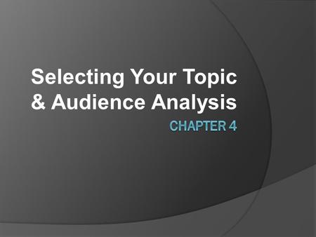 Selecting Your Topic & Audience Analysis. Steps to Preparing Speech-Review  1-Determine the Speech Purpose  2-Select a Topic  3-Analyze the Audience.