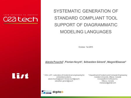 October 1st 2015 Alexis Fouché 1, Florian Noyrit 1, Sébastien Gérard 1, Maged Elaasar 2 SYSTEMATIC GENERATION OF STANDARD COMPLIANT TOOL SUPPORT OF DIAGRAMMATIC.