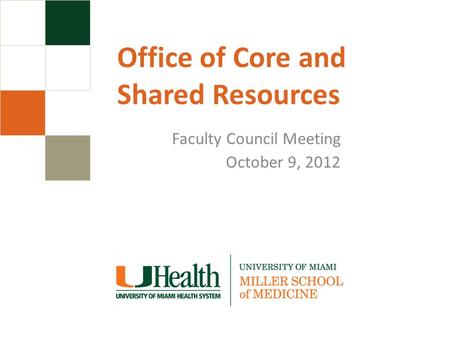 Office of Core and Shared Resources Faculty Council Meeting October 9, 2012.