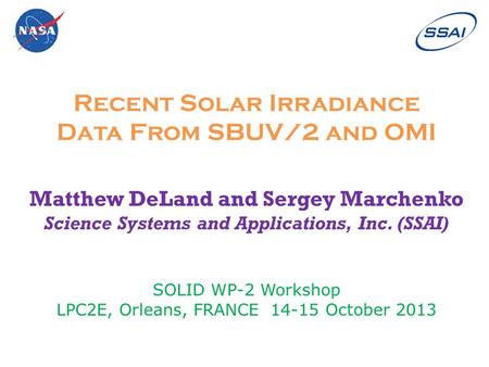 Recent Solar Irradiance Data From SBUV/2 and OMI Matthew DeLand and Sergey Marchenko Science Systems and Applications, Inc. (SSAI) SOLID WP-2 Workshop.