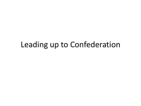 Leading up to Confederation. Canada: 1791 Canada 1825.