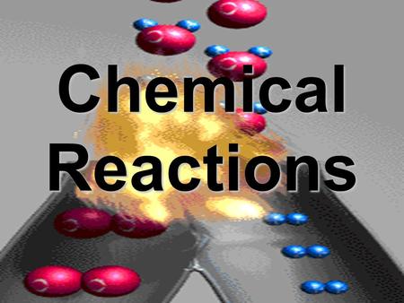 Chemical Reactions. What is a chemical reaction? A chemical reaction is the process by which one or more substances undergo change to produce one or more.