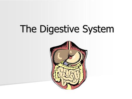 The Digestive System. The Digestive System and Body Metabolism Slide 14.1 Copyright © 2003 Pearson Education, Inc. publishing as Benjamin Cummings  Digestion.