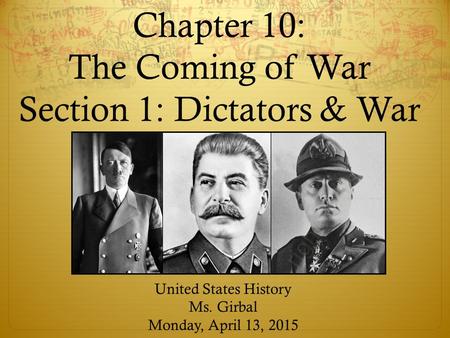 Chapter 10: The Coming of War Section 1: Dictators & War