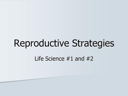 Reproductive Strategies Life Science #1 and #2. Vocabulary Asexual Reproduction Asexual Reproduction Dominant Trait Dominant Trait Gene Gene Heredity.