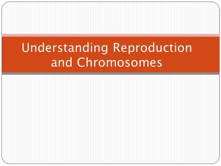 Understanding Reproduction and Chromosomes. Cost: $179.95 RN-25-1018.