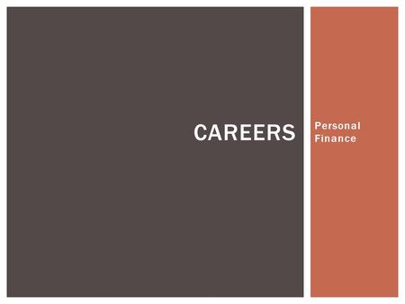 Personal Finance CAREERS.  SWBAT assess the earning potential of various careers. LESSON OBJECTIVE.