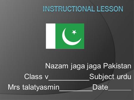 INSTRUCTIONAL LESSON Nazam jaga jaga Pakistan