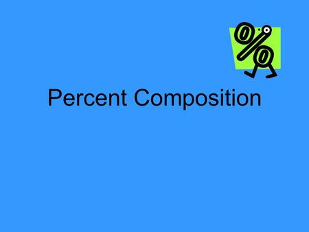 Percent Composition. Percent composition refers to the percentage by mass, not percentage by the number of atoms in the compound. For example - H 2 O.