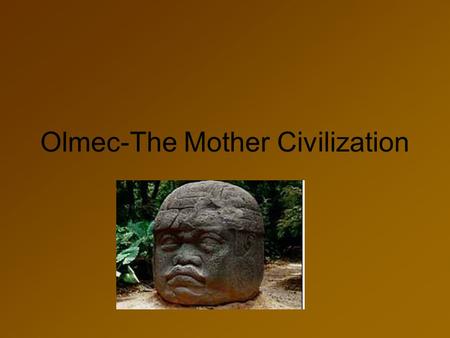 Olmec-The Mother Civilization