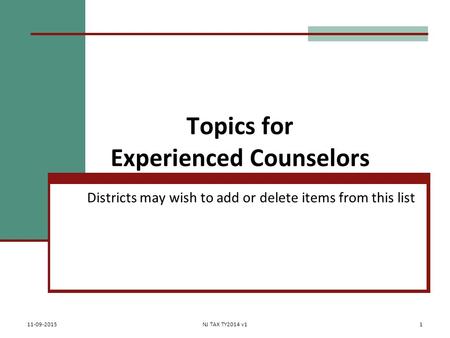 Topics for Experienced Counselors Districts may wish to add or delete items from this list 11-09-2015NJ TAX TY2014 v11.