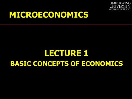 LECTURE 1 BASIC CONCEPTS OF ECONOMICS MICROECONOMICS.