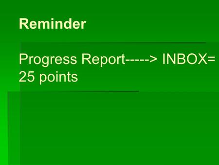 Reminder Progress Report-----> INBOX= 25 points. Do Now 9/26 Draw 5 squares. Label with the 5 kingdom names: bacteria, animal, plant, fungi and protist.