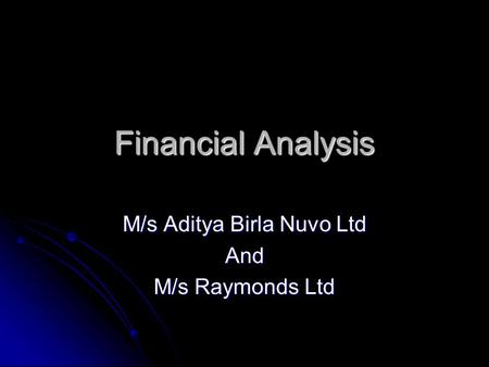 Financial Analysis M/s Aditya Birla Nuvo Ltd And M/s Raymonds Ltd.
