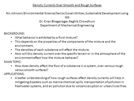 Density Currents Over Smooth and Rough Surfaces Nic Johnson/Environmental Science/Senior/Local Utilities, Sustainable Development using GIS Dr. Kiran Bhaganagar,