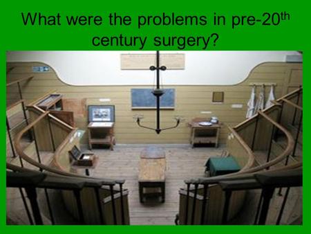 What were the problems in pre-20 th century surgery?