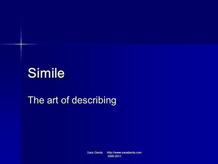 Simile The art of describing Sara Davila  2005-2011.