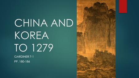 CHINA AND KOREA TO 1279 GARDINER 7-1 pp. 180-186.