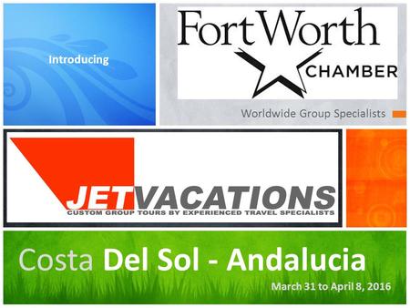 Worldwide Group Specialists Introducing Costa Del Sol - Andalucia March 31 to April 8, 2016.