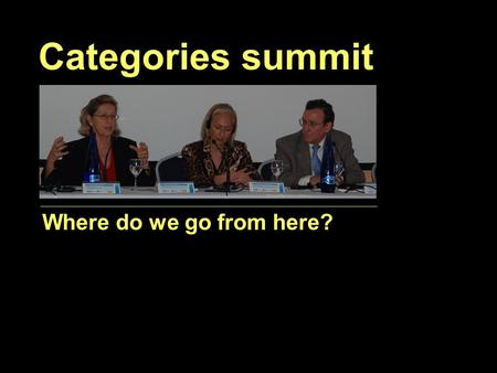 Categories summit Where do we go from here?. The consensus seems to be that category should be changed if assessment shows that the management objectives.