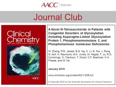 Journal Club A Novel N-Tetrasaccharide in Patients with Congenital Disorders of Glycosylation Including Asparagine-Linked Glycosylation Protein 1, Phosphomannomutase.