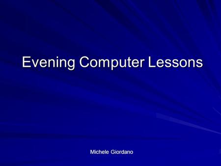 Evening Computer Lessons Michele Giordano. Welcome This course will focus on learning and understanding how to use SoliComm Online Computer Conferencing.