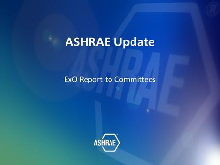 ASHRAE Update ExO Report to Committees. Strategic Plan: Next Step Moving to implement Strategic Plan Initiative 4, Expanding ASHRAE’s Role in Global Community.