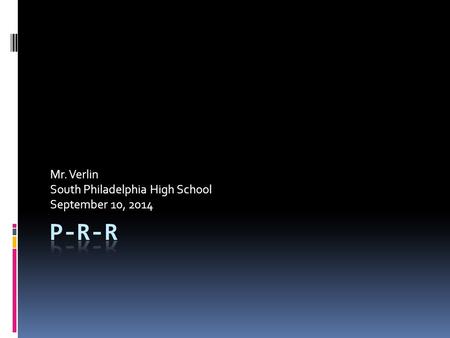 Mr. Verlin South Philadelphia High School September 10, 2014.