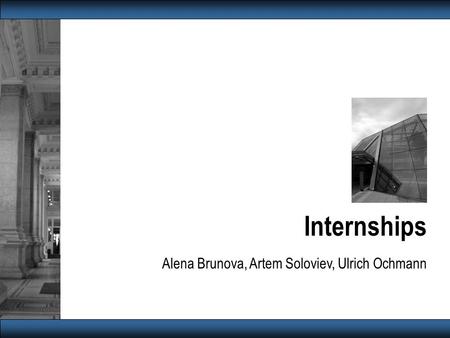 Internships Alena Brunova, Artem Soloviev, Ulrich Ochmann.