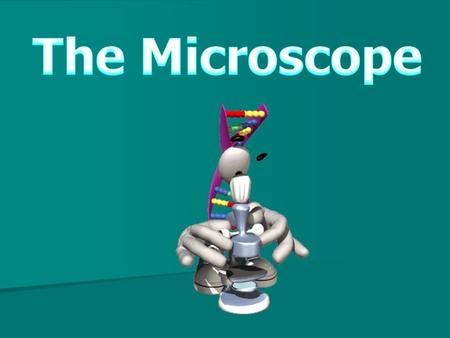 The Microscope.