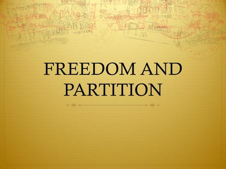 FREEDOM AND PARTITION.