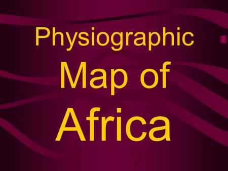Physiographic Map of Africa