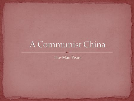 The Mao Years. Mao Zedong is made the leader of China On October 1, 1949, he announces the establishment of a new Communist state called The People’s.