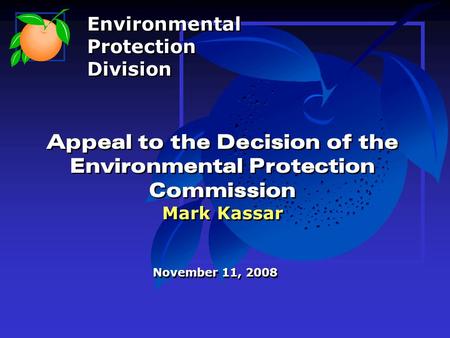 Appeal to the Decision of the Environmental Protection Commission Mark Kassar November 11, 2008 Environmental Protection Division Environmental Protection.