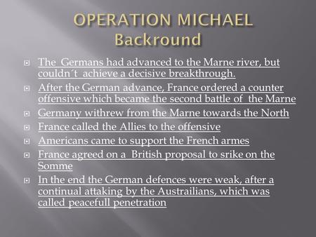  The Germans had advanced to the Marne river, but couldn´t achieve a decisive breakthrough.  After the German advance, France ordered a counter offensive.