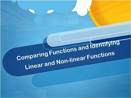 Comparing Functions and Identifying Linear and Non-linear Functions