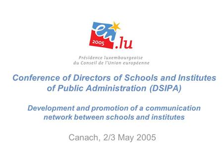 Conference of Directors of Schools and Institutes of Public Administration (DSIPA) Development and promotion of a communication network between schools.