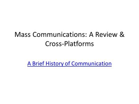 Mass Communications: A Review & Cross-Platforms