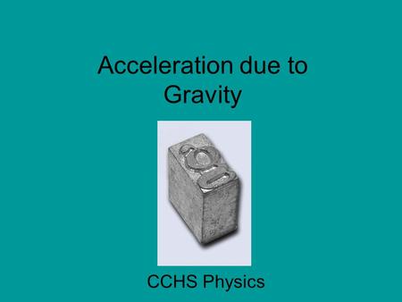 Acceleration due to Gravity CCHS Physics. Historical Background.