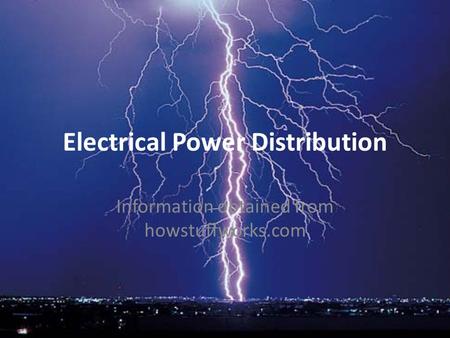 Electrical Power Distribution Information obtained from howstuffworks.com.